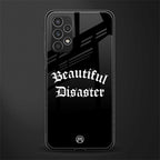 beautiful disaster back phone cover | glass case for samsung galaxy a13 4g