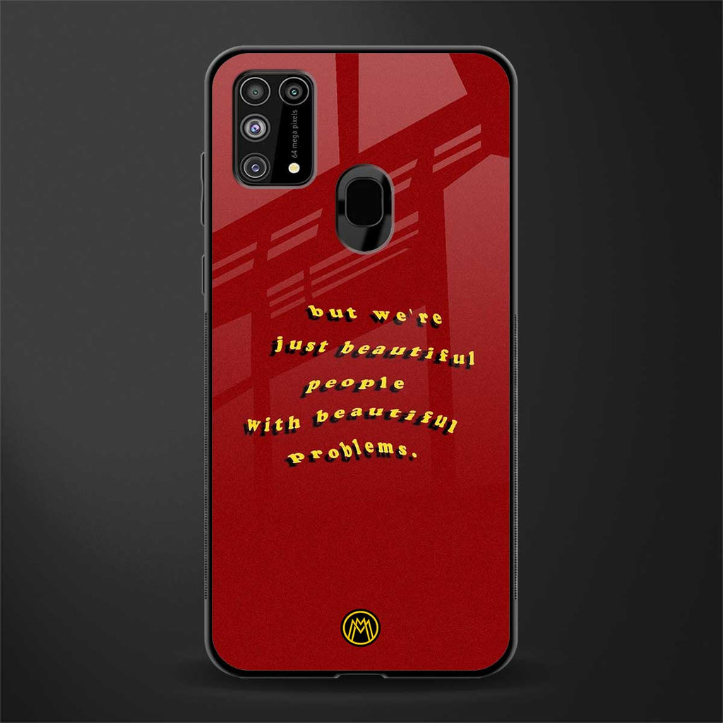 beautiful people with beautiful problems glass case for samsung galaxy m31 prime edition image
