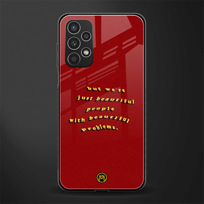 beautiful people with beautiful problems back phone cover | glass case for samsung galaxy a13 4g
