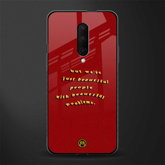 beautiful people with beautiful problems glass case for oneplus 7 pro image