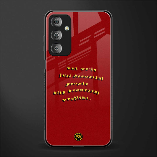 beautiful people with beautiful problems back phone cover | glass case for samsung galaxy f23 5g