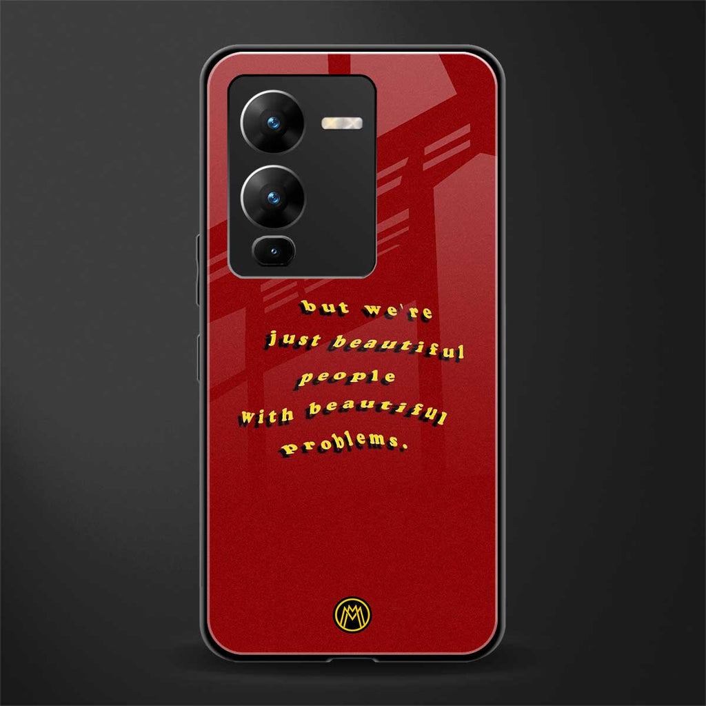 beautiful people with beautiful problems back phone cover | glass case for vivo v25 pro 5g