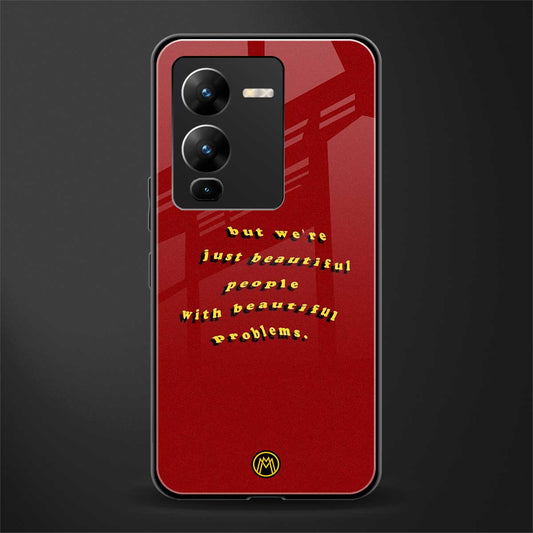 beautiful people with beautiful problems back phone cover | glass case for vivo v25 pro 5g