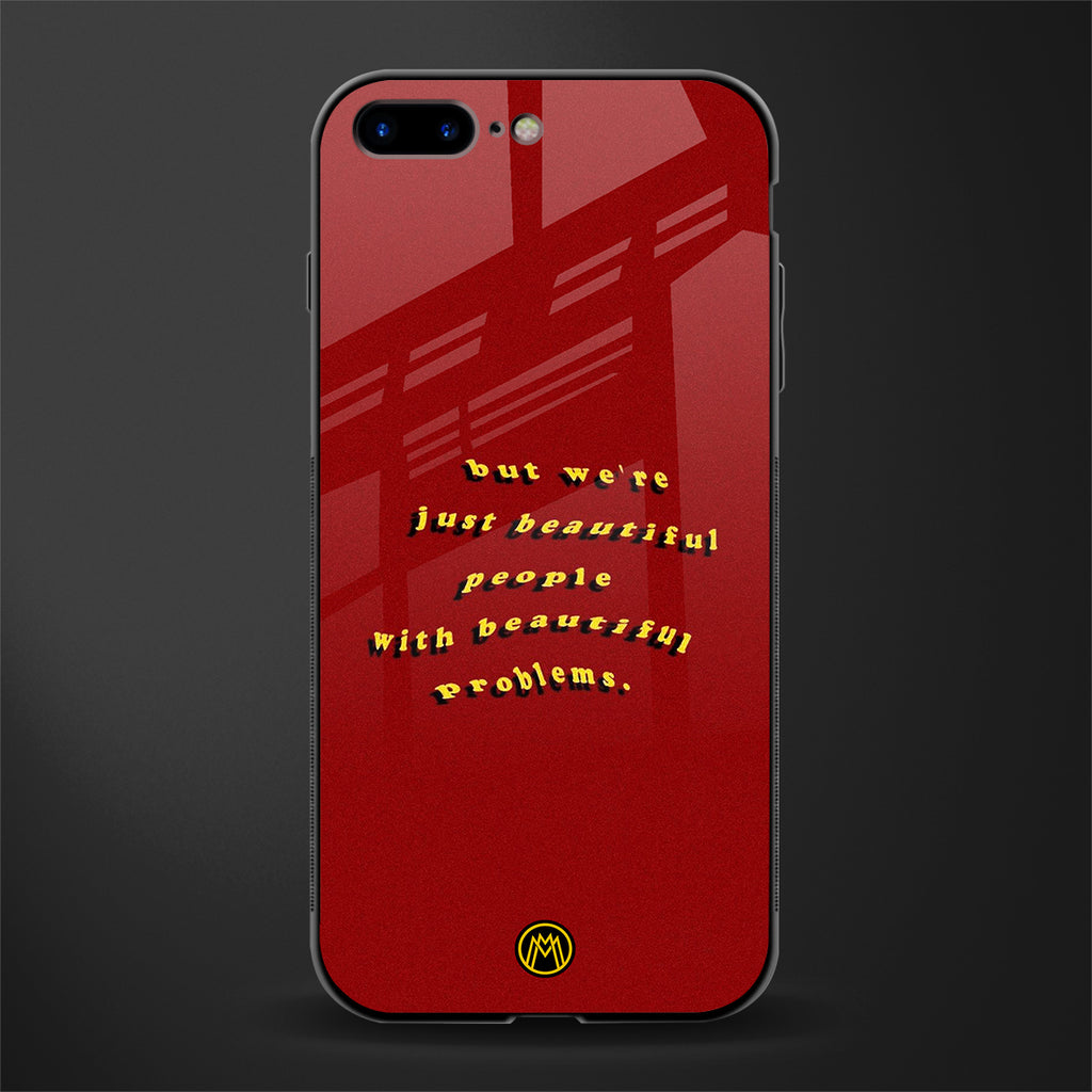 beautiful people with beautiful problems glass case for iphone 8 plus image