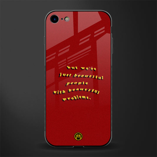 beautiful people with beautiful problems glass case for iphone 7 image