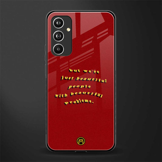 beautiful people with beautiful problems back phone cover | glass case for samsung galaxy a54 5g