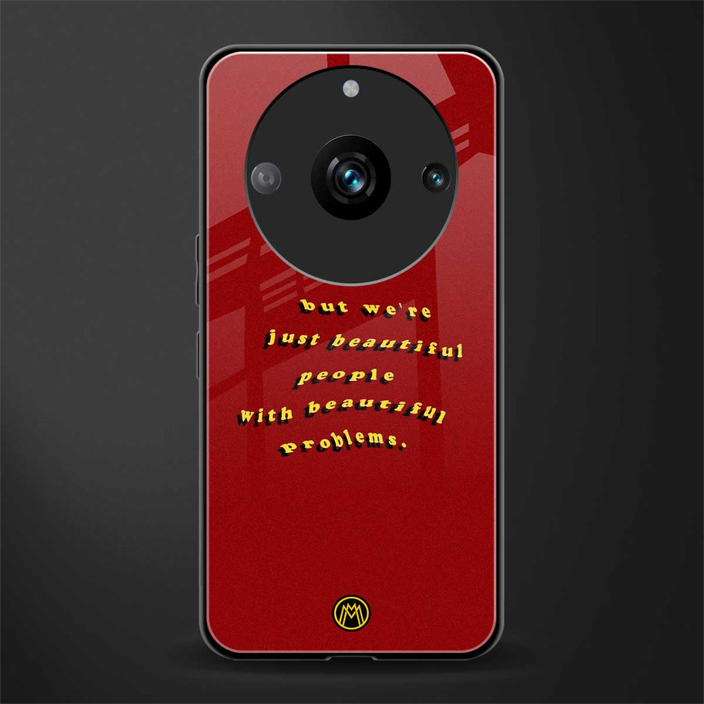 beautiful people with beautiful problems back phone cover | glass case for realme 11 pro 5g