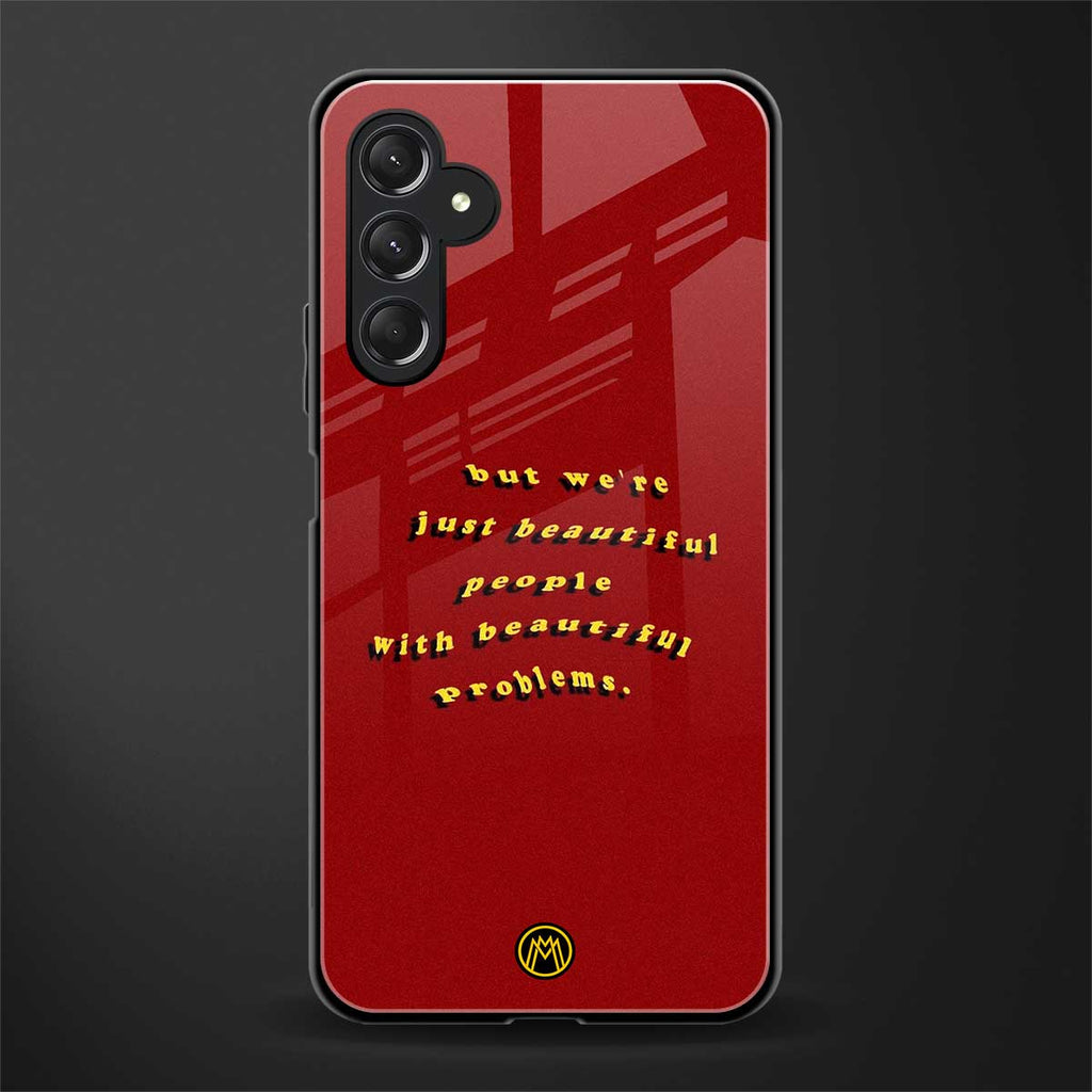 beautiful people with beautiful problems back phone cover | glass case for samsun galaxy a24 4g