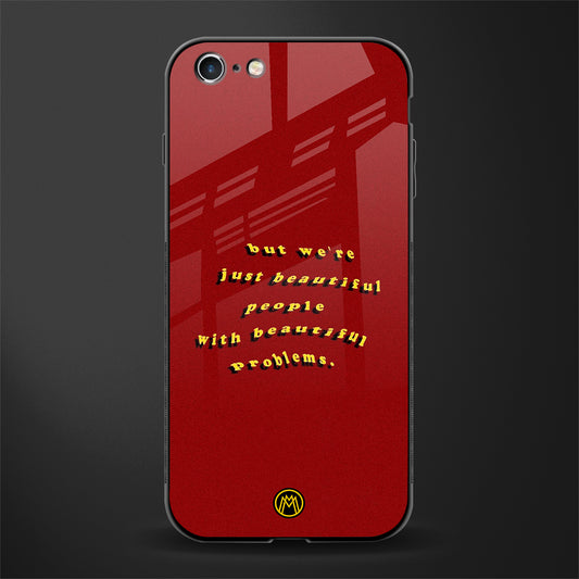 beautiful people with beautiful problems glass case for iphone 6 image
