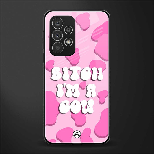 bitch i'm a cow back phone cover | glass case for samsung galaxy a23