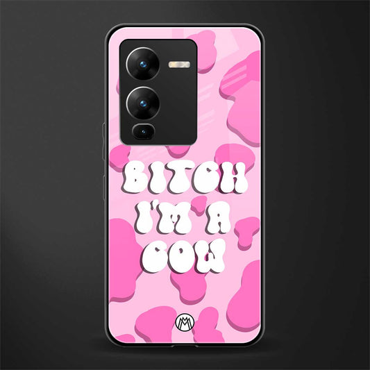 bitch i'm a cow back phone cover | glass case for vivo v25 pro 5g