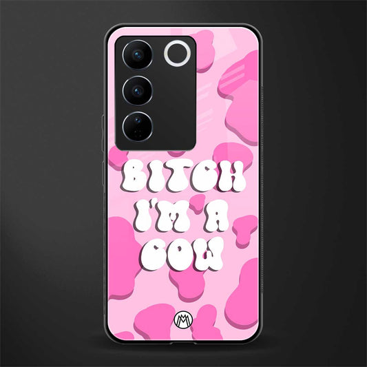 bitch i'm a cow back phone cover | glass case for vivo v27 pro 5g