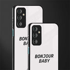 bonjour baby back phone cover | glass case for samsung galaxy f23 5g