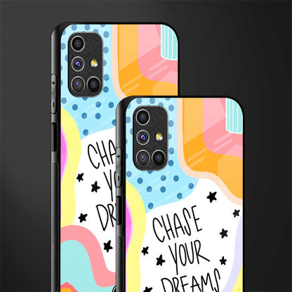 chase your dreams glass case for samsung galaxy m31s image-2