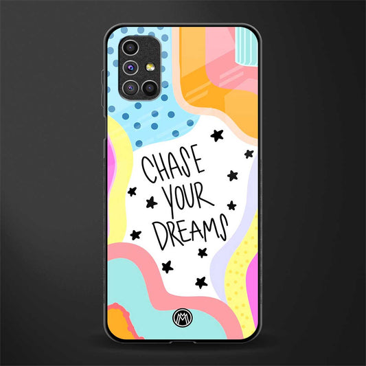 chase your dreams glass case for samsung galaxy m31s image