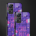 chill pills glass case for redmi note 11 image-2