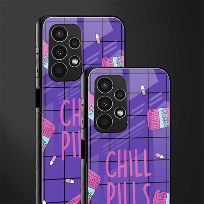 chill pills back phone cover | glass case for samsung galaxy a13 4g