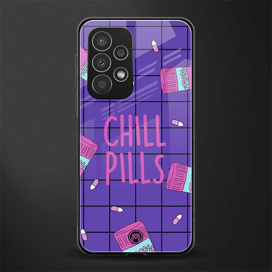 chill pills back phone cover | glass case for samsung galaxy a33 5g