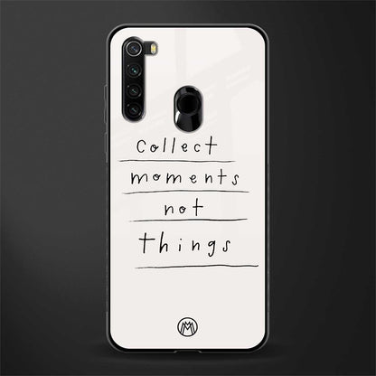 collect moments not things glass case for redmi note 8 image