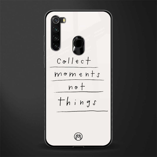 collect moments not things glass case for redmi note 8 image