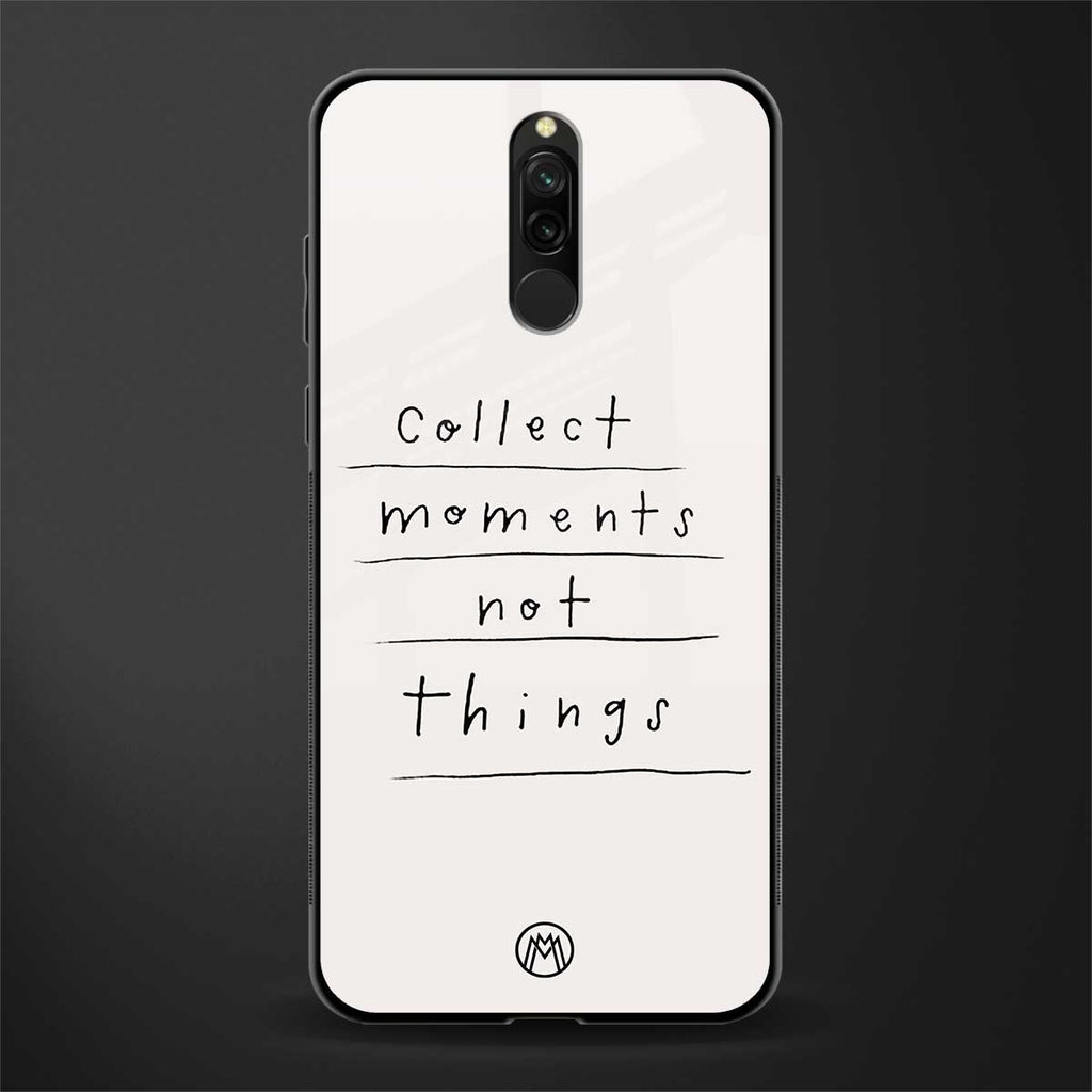collect moments not things glass case for redmi 8 image