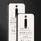 collect moments not things glass case for redmi k20 pro image-2