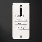 collect moments not things glass case for redmi k20 pro image