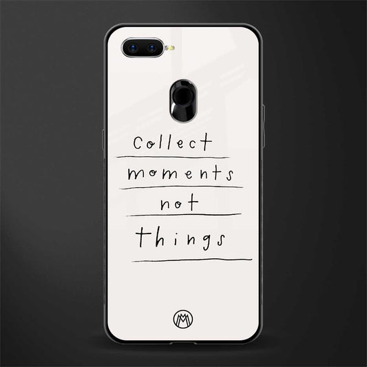 collect moments not things glass case for oppo a7 image