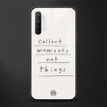 collect moments not things glass case for realme xt image