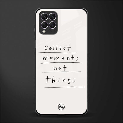 collect moments not things glass case for samsung galaxy f62 image