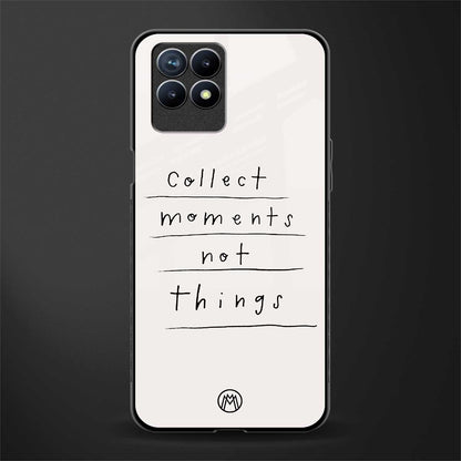 collect moments not things glass case for realme 8i image