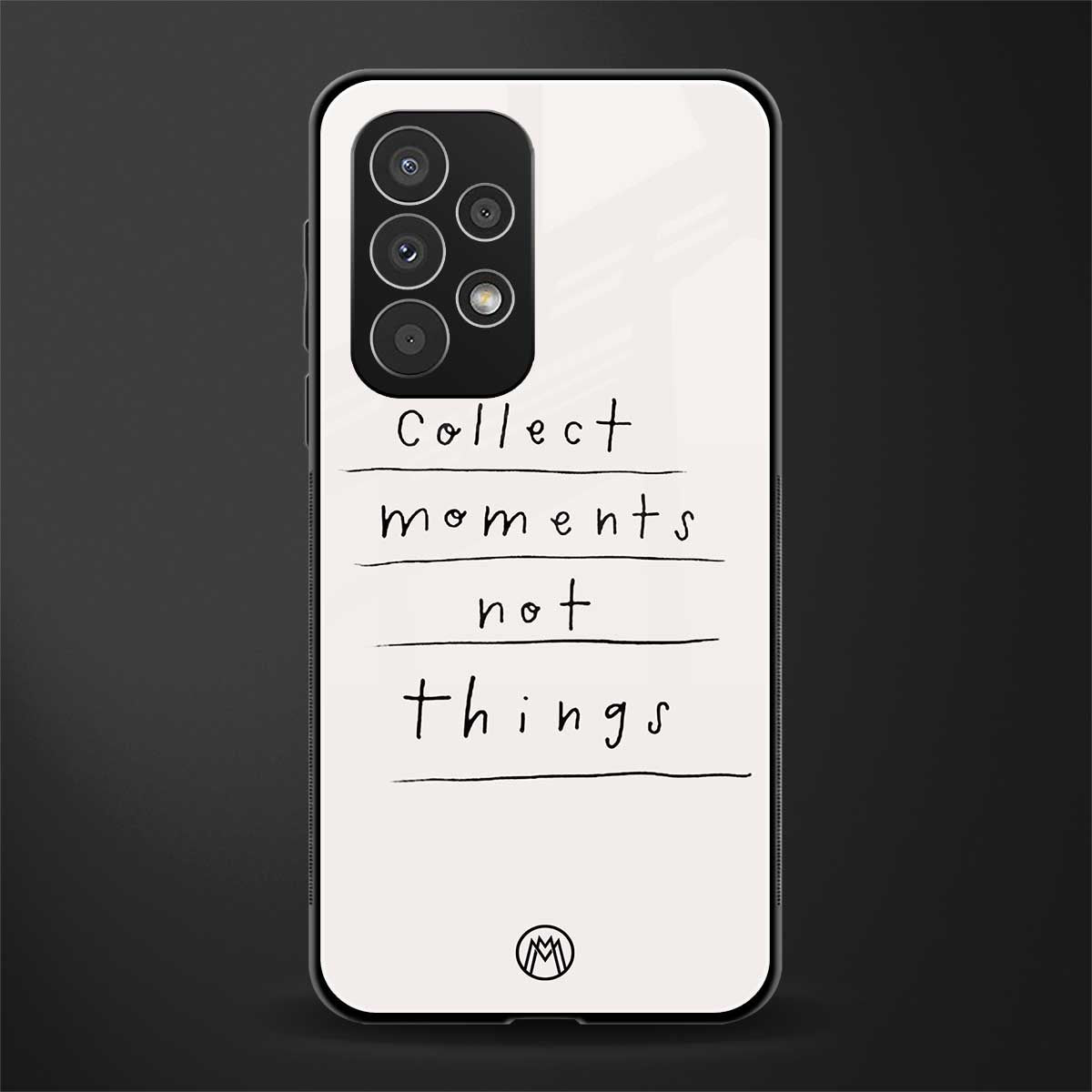 collect moments not things back phone cover | glass case for samsung galaxy a73 5g