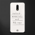 collect moments not things glass case for oneplus 7 image