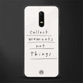 collect moments not things glass case for oneplus 6 image