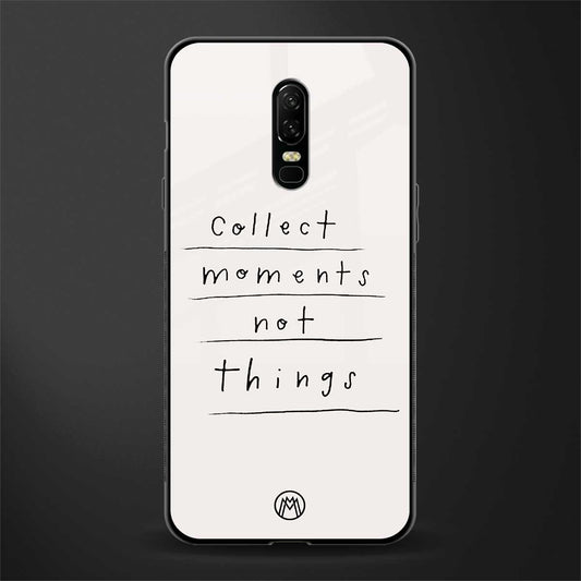 collect moments not things glass case for oneplus 6 image