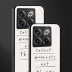 collect moments not things back phone cover | glass case for oneplus 10t