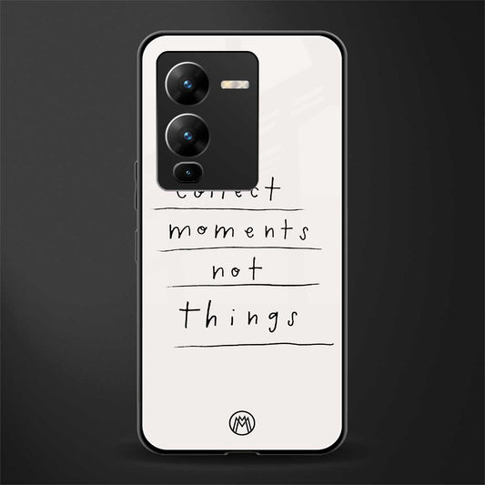 collect moments not things back phone cover | glass case for vivo v25 pro 5g