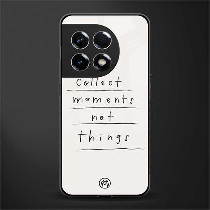 collect moments not things back phone cover | glass case for oneplus 11r