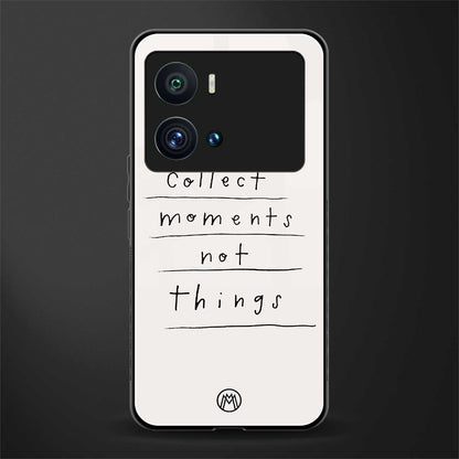 collect moments not things back phone cover | glass case for iQOO 9 Pro