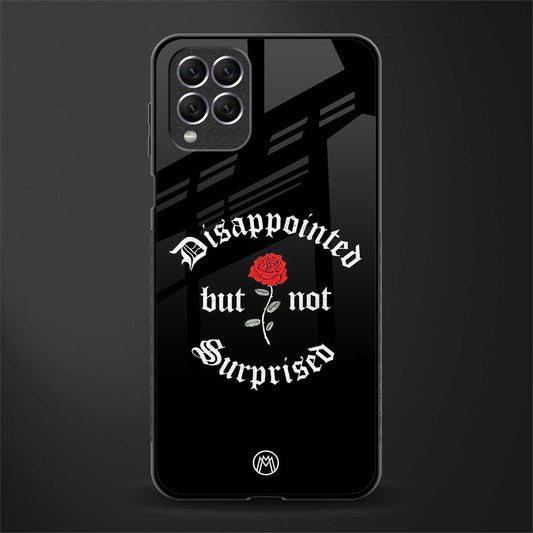 disappointed but not surprised glass case for samsung galaxy f62 image