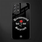 disappointed but not surprised glass case for samsung galaxy a72 image