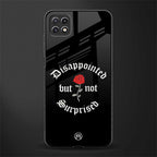 disappointed but not surprised glass case for samsung galaxy a22 5g image