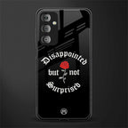 disappointed but not surprised back phone cover | glass case for samsung galaxy f23 5g
