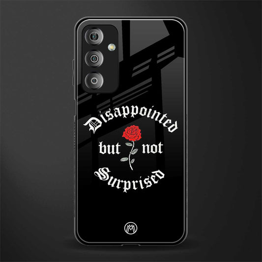 disappointed but not surprised back phone cover | glass case for samsung galaxy f23 5g