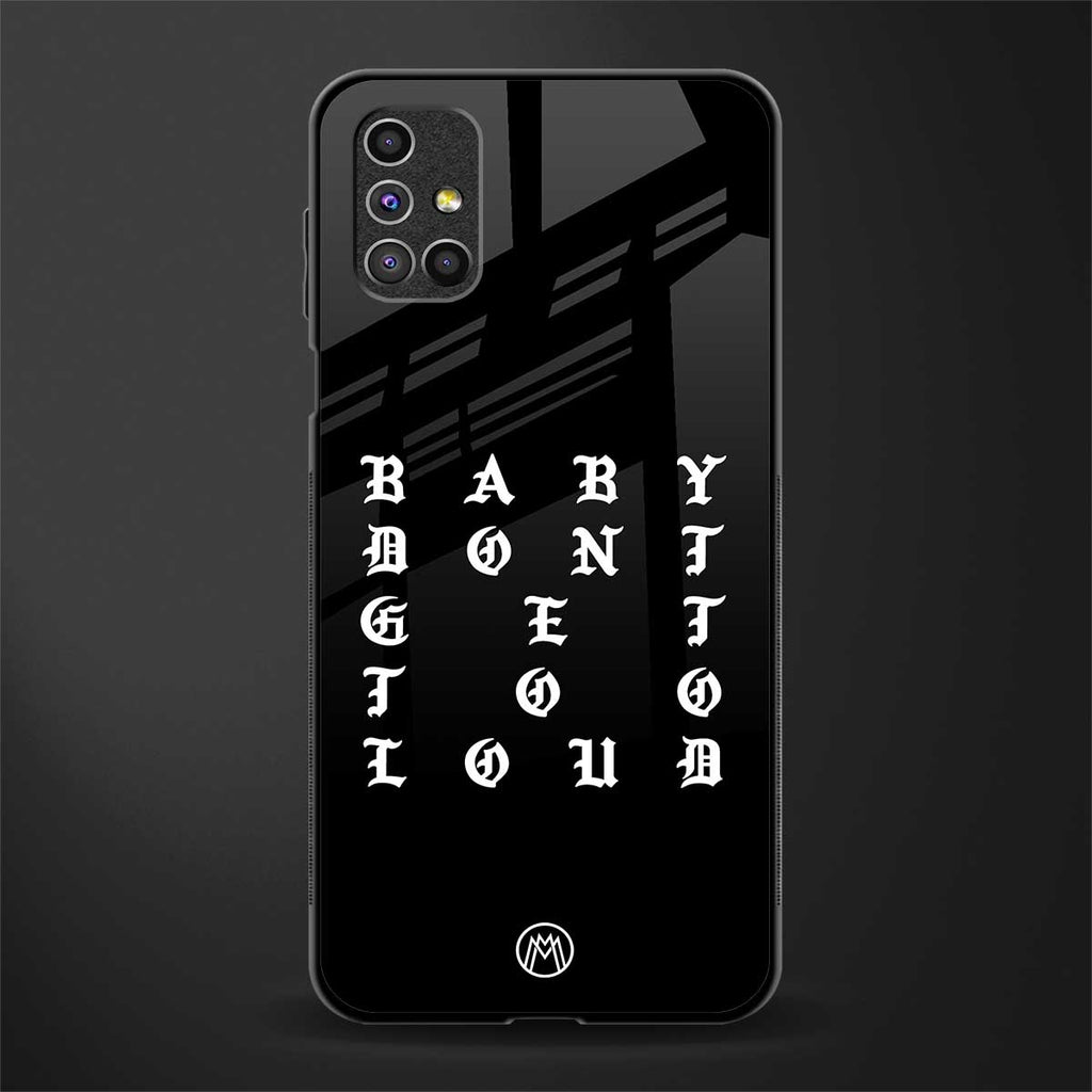 don't get too loud glass case for samsung galaxy m31s image