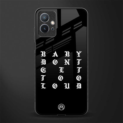 don't get too loud glass case for vivo y75 5g image