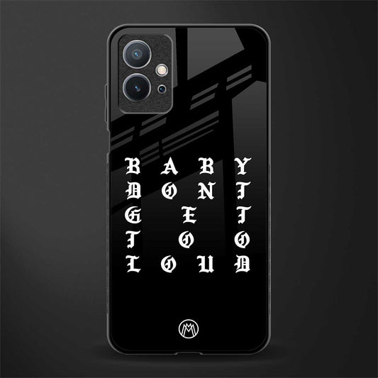 don't get too loud glass case for vivo y75 5g image