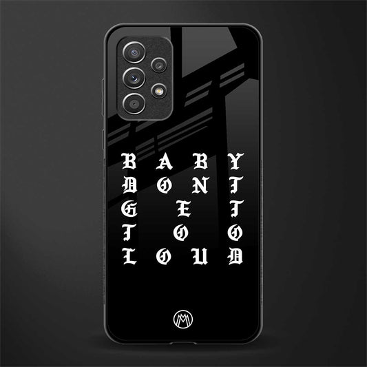 don't get too loud glass case for samsung galaxy a72 image