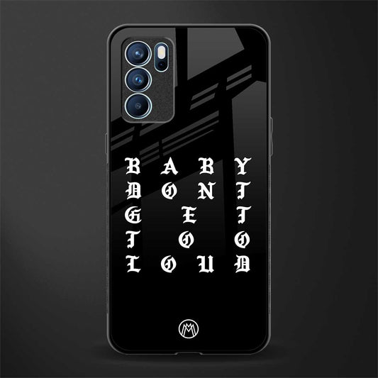 don't get too loud glass case for oppo reno6 5g image