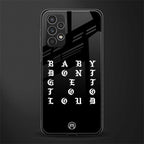 don't get too loud back phone cover | glass case for samsung galaxy a13 4g